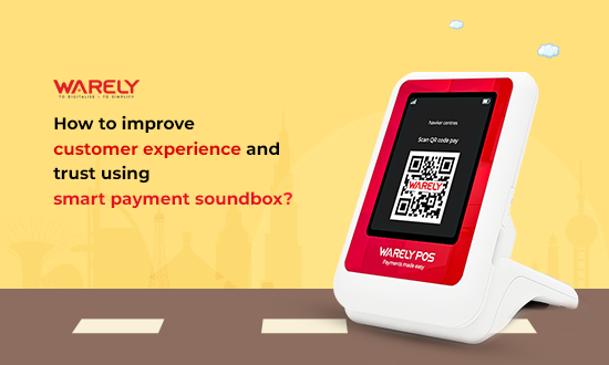 How to improve customer experience and trust using smart payment soundox?