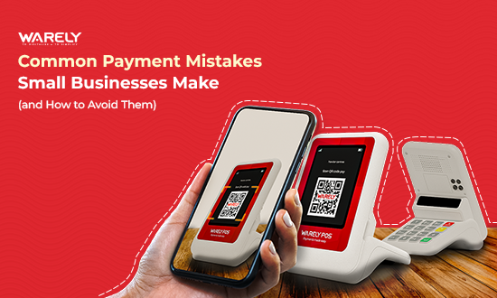 Common Payment Mistakes Small Businesses Make (and How to Avoid Them)