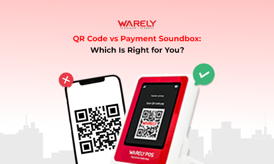 QR Code vs Payment Soundbox: Which Payment Solution is Right for Your Business?