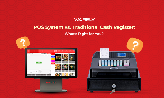 POS System vs. Traditional Cash Register: Which Is Better for Your Business?