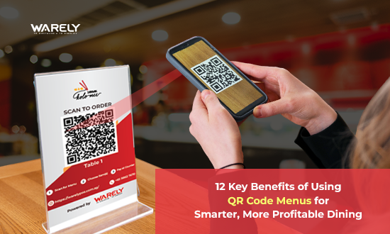 12 Key Benefits of Using QR Code Menus for Smarter, More Profitable Dining