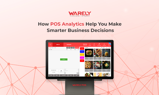 How POS Analytics Help You Make Smarter Business Decisions | Warely POS Singapore