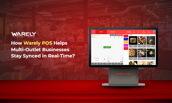 How Warely POS Keeps Multi-Outlet Businesses Synced in Real Time | Complete Guide
